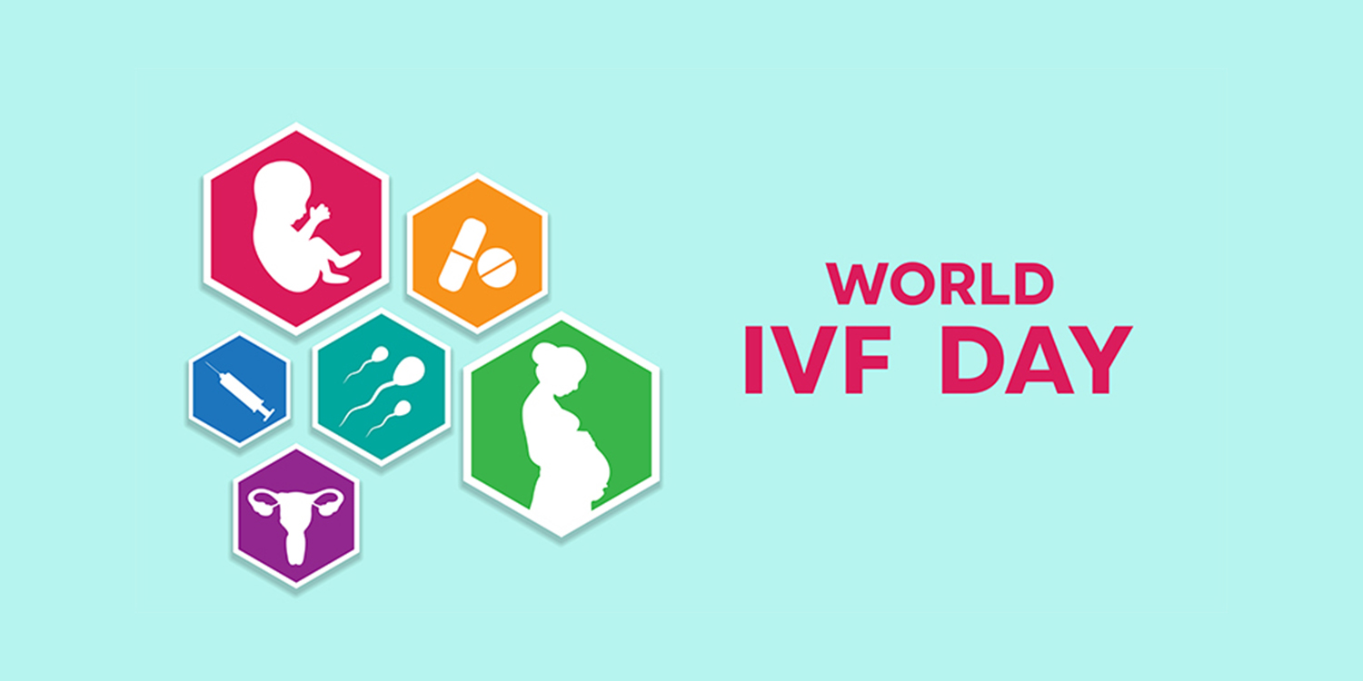 World IVF Day 2025: A Tribute to Hope, Resilience, and Reproductive Science