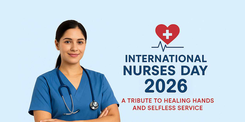 International Nurses Day 2026: Empowering Nurses Today, Securing a Healthier Tomorrow