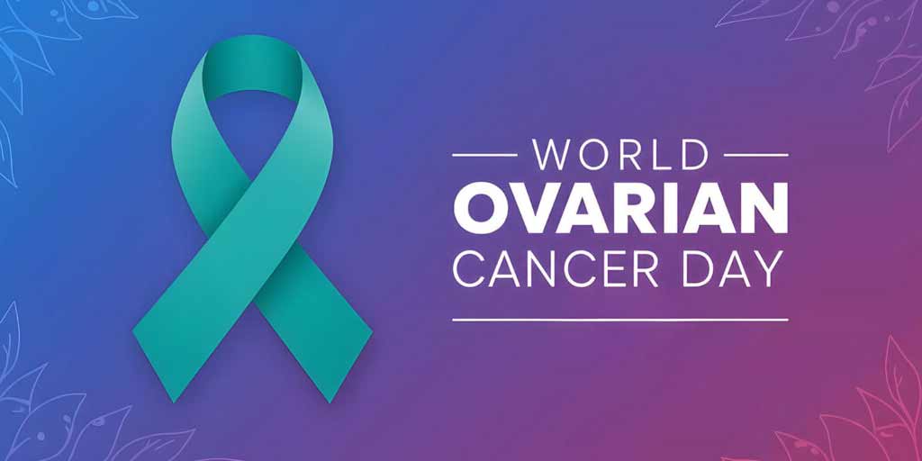 World Ovarian Cancer Day 2026: Ensuring No Woman Is Left Behind in Ovarian Cancer Care